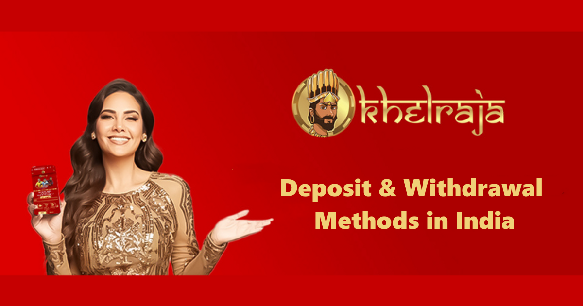 Khelraja24Bet Deposit & Withdrawal Methods in India
